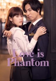 ซีรี่ย์ญี่ปุ่น Love is Phantom รักวุ่นวายของยัยจอมเซ่อ ซับไทย EP.1-10 (จบ)